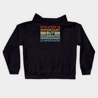 Funny Education Is Important But Foraging Is Importanter Kids Hoodie
